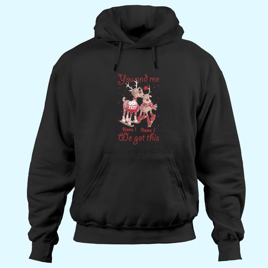You And Me, We Got This Personalized Hoodies