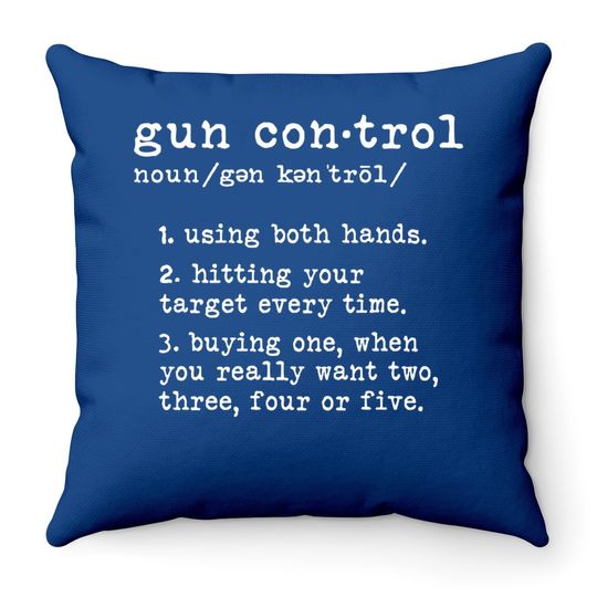 Gun Control Definition Funny Gun Owner Saying 2nd Amendment Throw Pillow