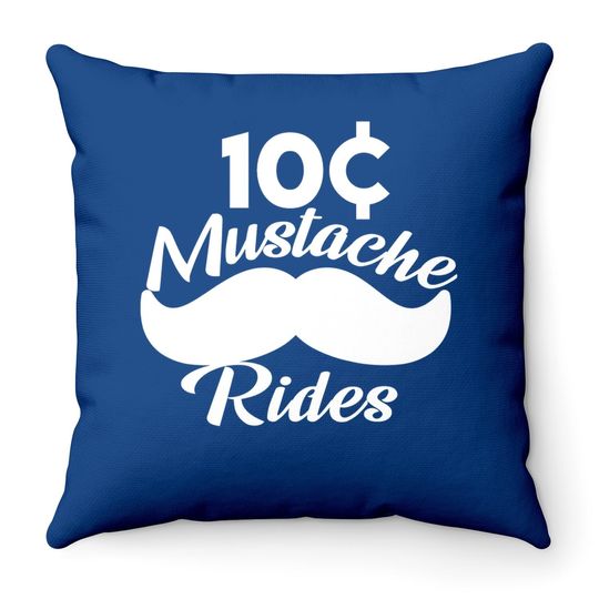 Mustache 10 Cent Rides, Graphic Novelty Adult Humor Sarcastic Funny Throw Pillow