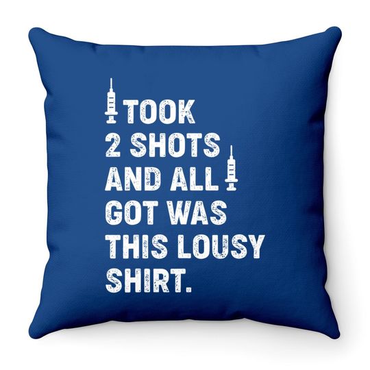 Took 2 Shots And All I Got Was This Lousy Throw Pillow