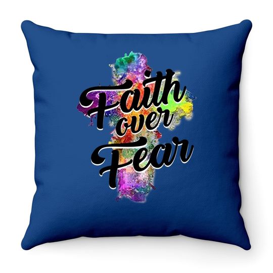 Faith Over Fear Throw Pillow Art Graphic Tops Throw Pillow