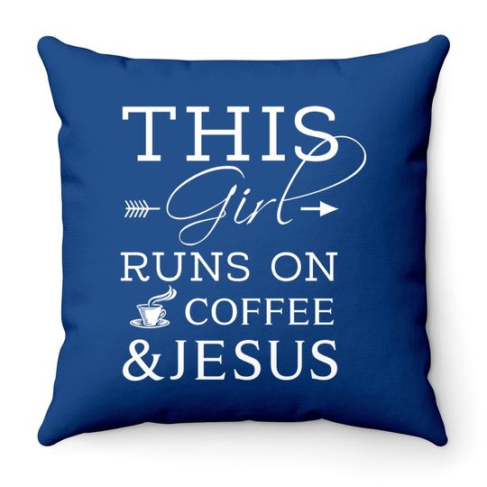 Coffee Lover And Jesus Throw Pillow, This Girl Runs On Coffee And Jesus Throw Pillow, Christian Throw Pillow