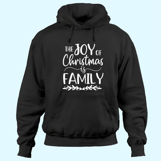 The Joy Of Christmas Is Family Matching Family Hoodies