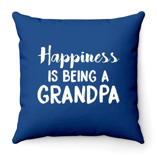 Throw Pillow Happiness Is Being A Grandpa