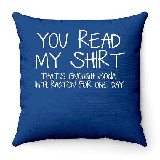 Sarcastic Throw Pillow Enough Social Interaction