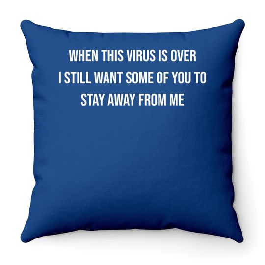 Sarcastic Throw Pillow When This Virus Is Over