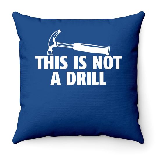 Sarcastic Adult Throw Pillow, This Is Not A Drill Throw Pillow, Funny Throw Pillow