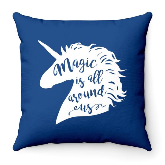 Unicorn Throw Pillow Magic Is All Around Us