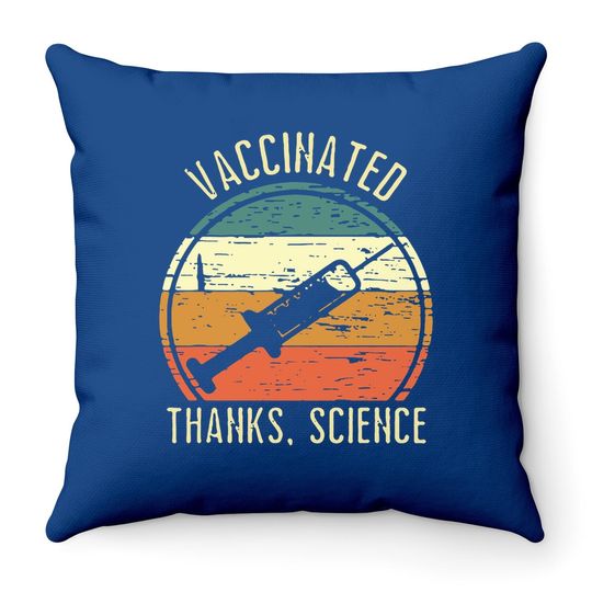 Throw Pillow Vaccinated Thanks Science