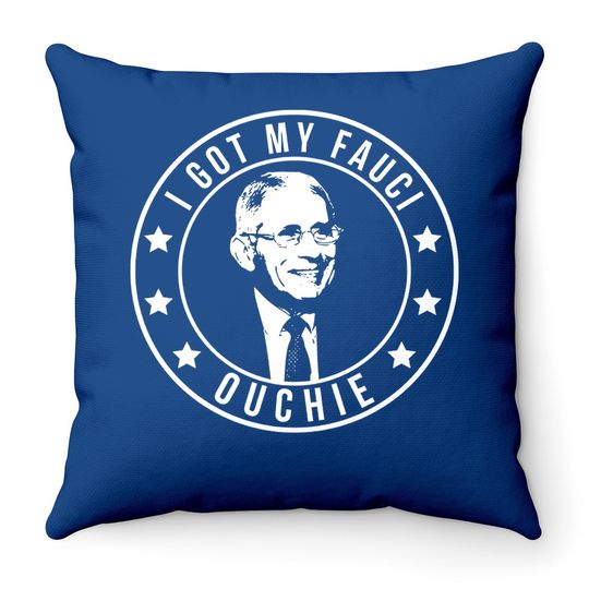 Fauci Ouchie Throw Pillow I Got My Fauci Ouchi Throw Pillow Dr Fauci Throw Pillow