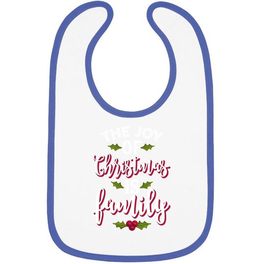 The Joy Of Christmas Is Family Classic Bibs