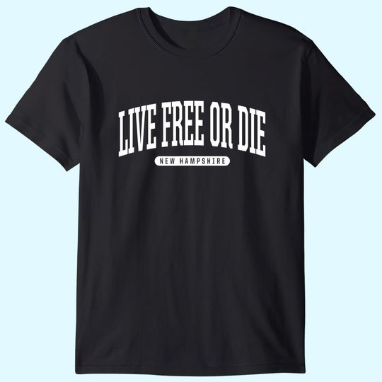 Live Free or Die New Hampshire T Shirt Live Free or Die NH