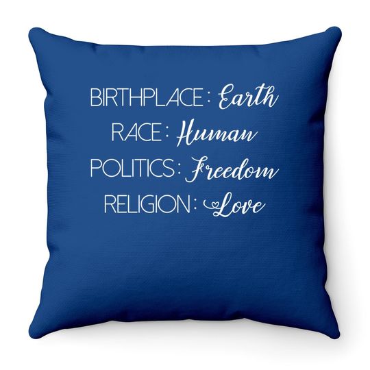 Birthplace Earth Race Human Politics Freedom Religion Love. Human Rights Throw Pillow. Super Soft & Comfy Throw Pillow.