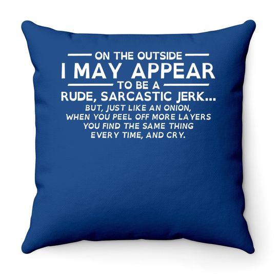 I May Appear Rude Sarcastic Graphic Novelty Offensive Funny Throw Pillow