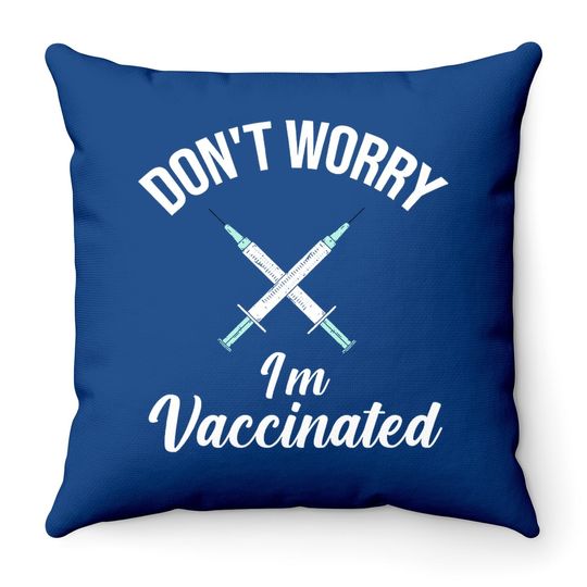 Don't Worry I'm Vaccinated Pro Vaccine Throw Pillow