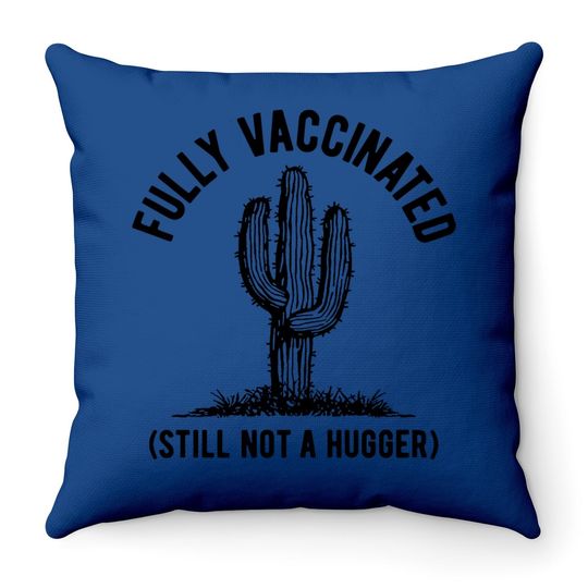 Fully Vaccinated Still Not A Hugger - Short Sleeve Graphic Throw Pillow