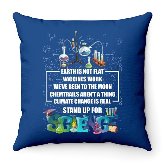Earth Is Not Flat Vaccines Work Climate Change Is Real Stand Up For Science Throw Pillow - Science Throw Pillow