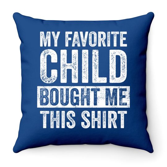My Favorite Child Bought Me This Throw Pillow, Retro Funny Dad Throw Pillow