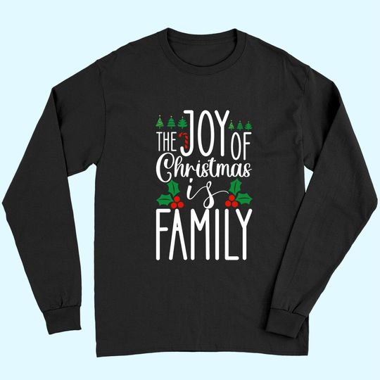 The Joy Of Christmas Is Family Classique Long Sleeves