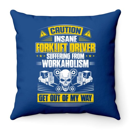 Forklift Operator Get Out Of My Way Forklift Driver Throw Pillow