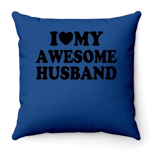 I Love My Awesome Husband Throw Pillow Couple Throw Pillow