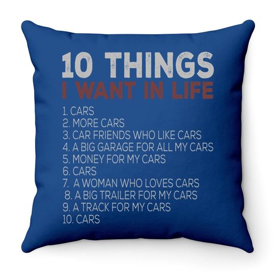 10 Things I Want In My Life Cars More Cars Car T Throw Pillow Throw Pillow