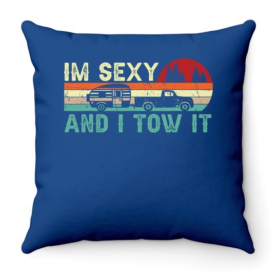 Funny Camping Rv Im Sexy And I Tow It Rv Camper Throw Pillow