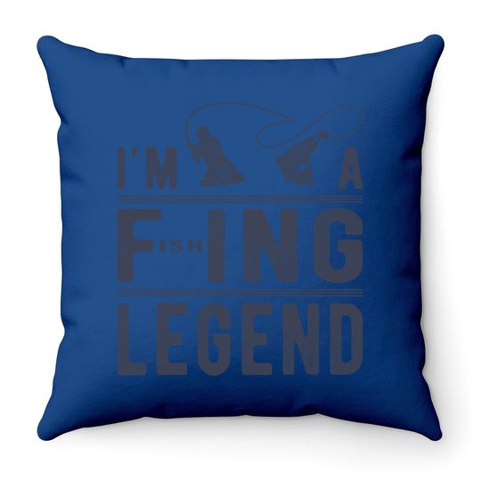 I’m A Fishing Legend Funny Sarcastic Sayings Fishing Humor Throw Pillow