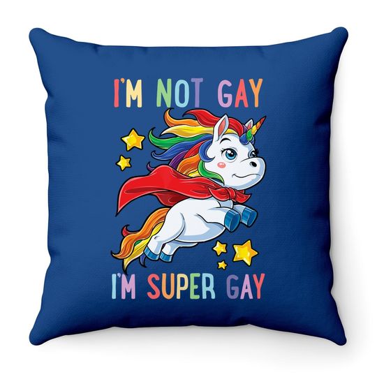 I'm Not Gay I'm Super Gay Pride Lgbt Flag Throw Pillow Unicorn