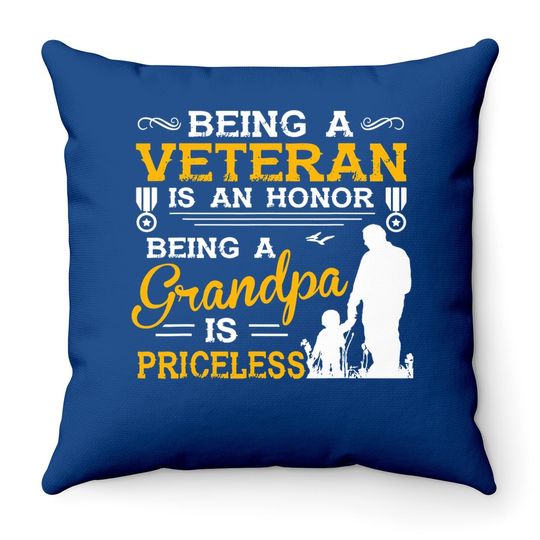 Throw Pillow Being A Veteran Is An Honor Being A Grandpa Is Priceless