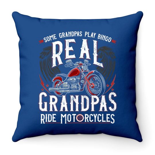 Some Grandpas Play Bingo Real Grandpas Ride Motorcycles Gift Throw Pillow