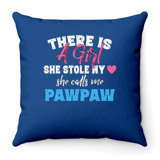 Throw Pillow There Is A Girl She Calls Me Pawpaw