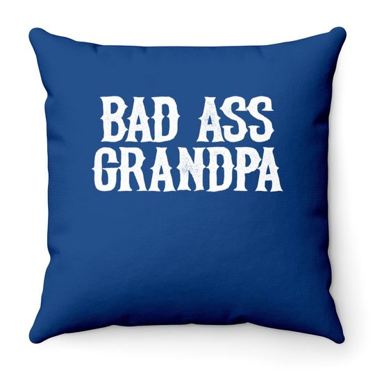 Throw Pillow Bad Ass Grandpa