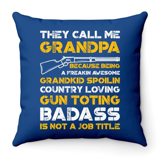 Throw Pillow They Call Me Grandpa Gun Toting Badass