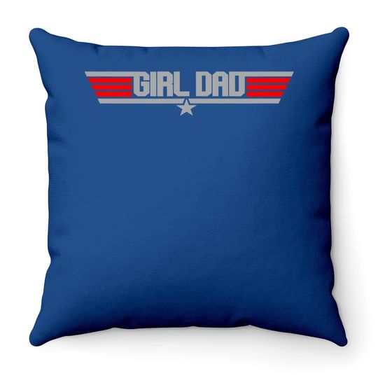 Girl Dad - Daughter's Father Dad Appreciation Gift Throw Pillow