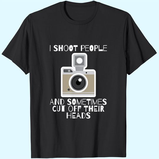 I Shoot People Photography Humor T-Shirt