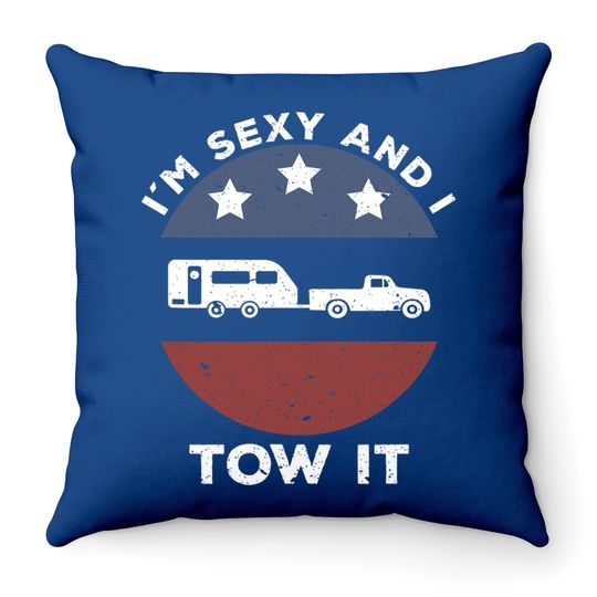 Funny Camping Rv Im Sexy And I Tow It Throw Pillow