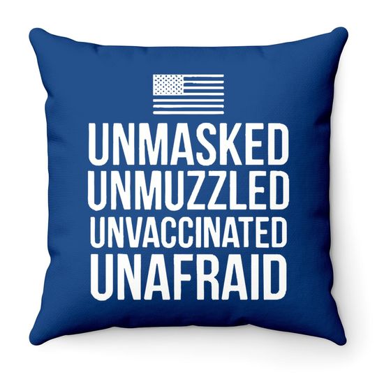 Unmasked Unmuzzled Unvaccinated Unafraid Throw Pillow Throw Pillow Black P