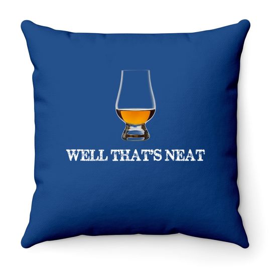 Well That's Neat - Funny Whiskey Throw Pillow Throw Pillow