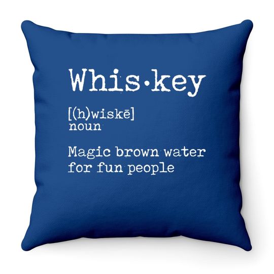 Whiskey Definition Magic Brown Water For Fun People Throw Pillow Throw Pillow