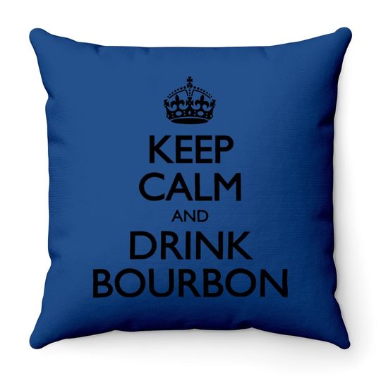 Keep Calm And Drink Bourbon Throw Pillow