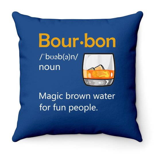 Bourbon Definition Drinking Quote Magic Brown Water Kentucky Throw Pillow