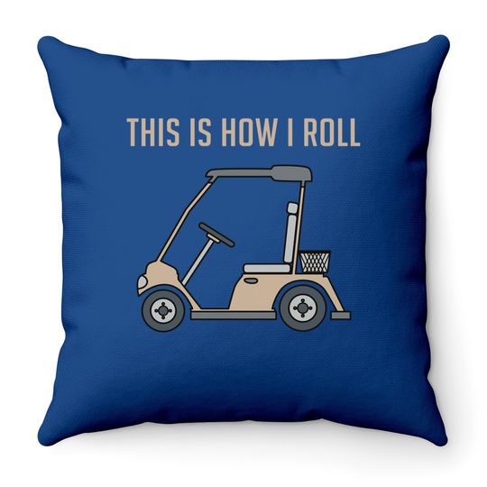This Is How I Roll Golf Cart Funny Golfers Throw Pillow