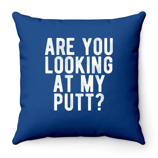 Are You Looking At My Putt? Throw Pillow Funny Golf Golfing Throw Pillow