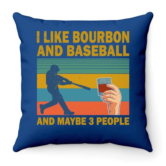 I Like Bourbon And Baseball And Maybe 3 People Vintage Throw Pillow