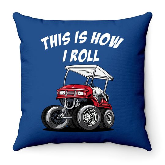 This Is How I Roll Funny Golf Cart Throw Pillow