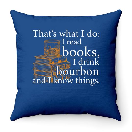 That's What I Do, Book Lover And Bourbon Drinker Gift Throw Pillow
