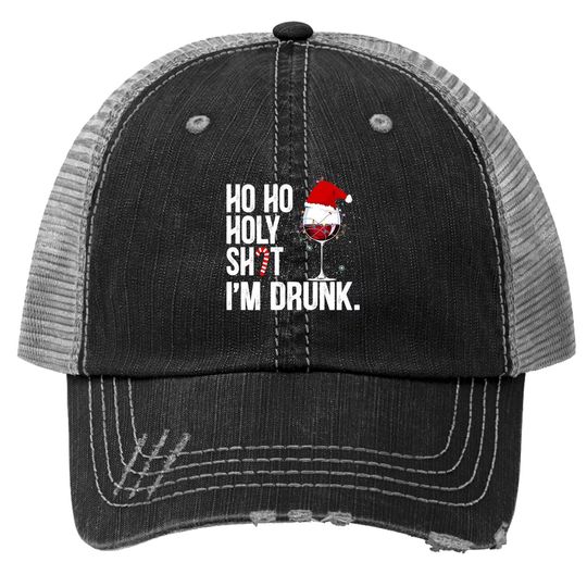 Ho Ho Holy Shit I'm Drunk Christmas Vacation Trucker Hats
