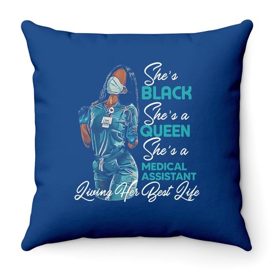She's Black She's A Queen She's Medical Assistant Ma Throw Pillow