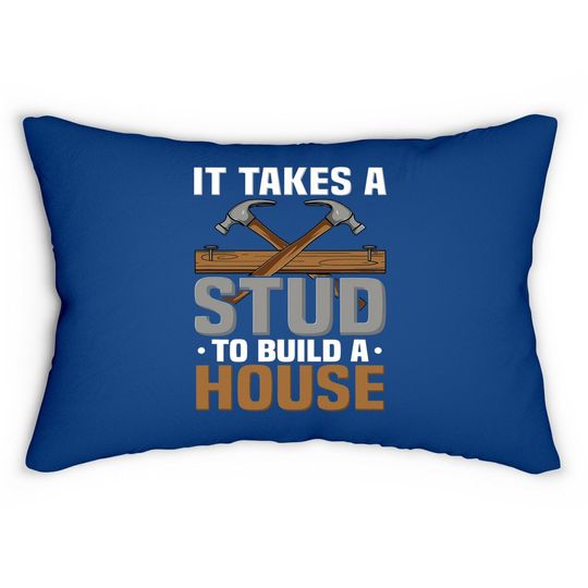 Woodworker It Takes A Stud To Build A House Funny Carpenter Lumbar Pillow